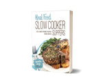 Real Food Slow Cooker Suppers COOKBOOK